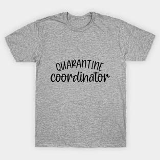 Quarantine coordinator T-Shirt